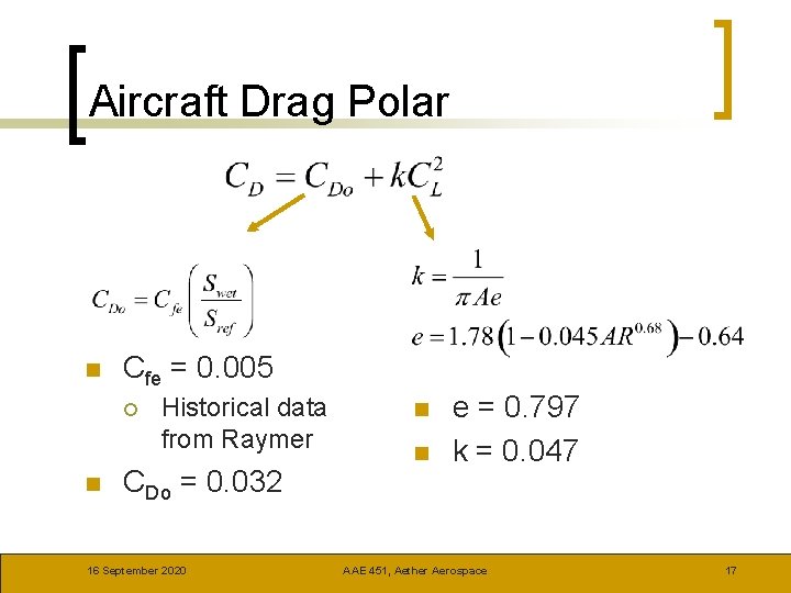 Aircraft Drag Polar n Cfe = 0. 005 ¡ n Historical data from Raymer