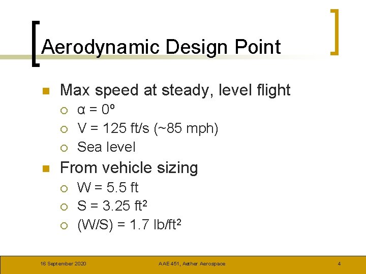 Aerodynamic Design Point n Max speed at steady, level flight ¡ ¡ ¡ n