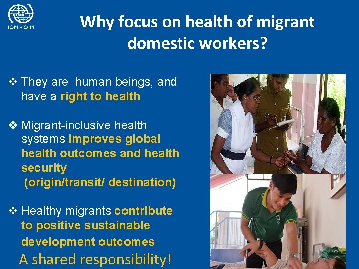 Why focus on health of migrant domestic workers? v They are human beings, and