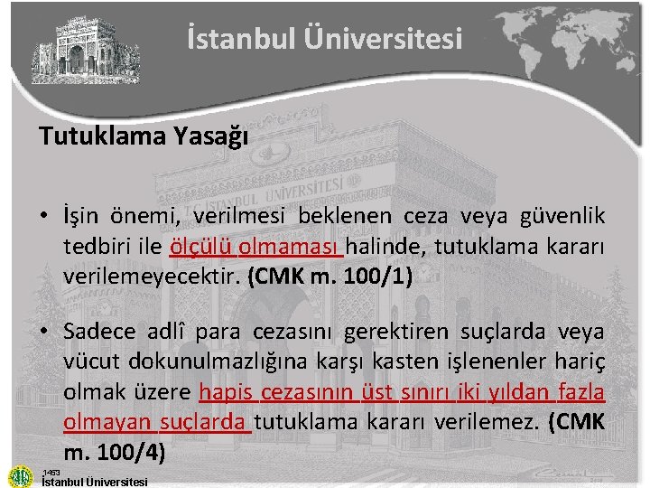 İstanbul Üniversitesi Tutuklama Yasağı • İşin önemi, verilmesi beklenen ceza veya güvenlik tedbiri ile