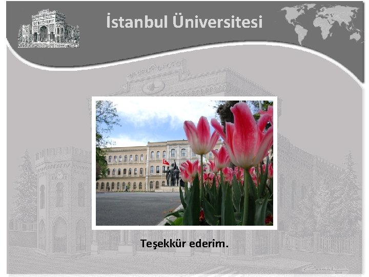 İstanbul Üniversitesi Teşekkür ederim. 