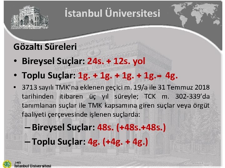 İstanbul Üniversitesi Gözaltı Süreleri • Bireysel Suçlar: 24 s. + 12 s. yol •