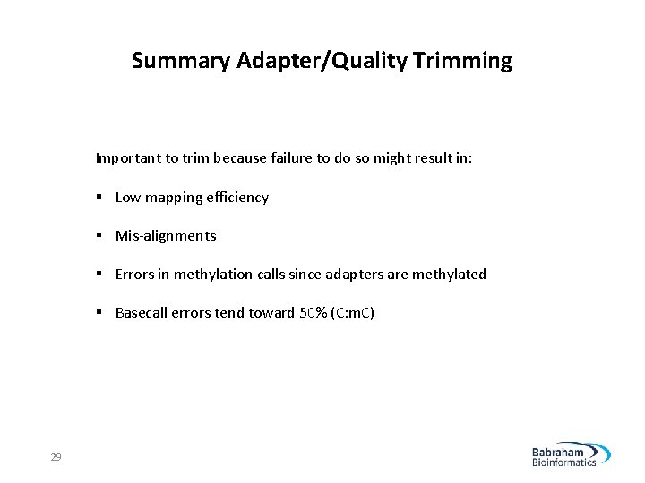 Summary Adapter/Quality Trimming Important to trim because failure to do so might result in:
