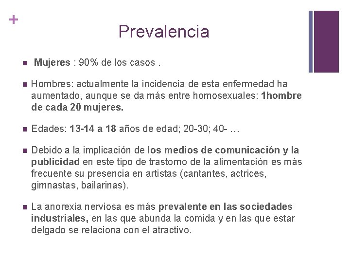 + Prevalencia n Mujeres : 90% de los casos. n Hombres: actualmente la incidencia