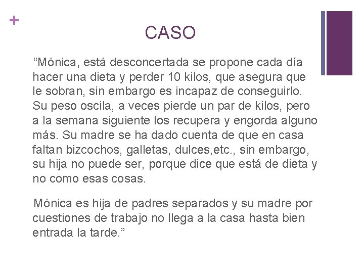 + CASO “Mónica, está desconcertada se propone cada día hacer una dieta y perder