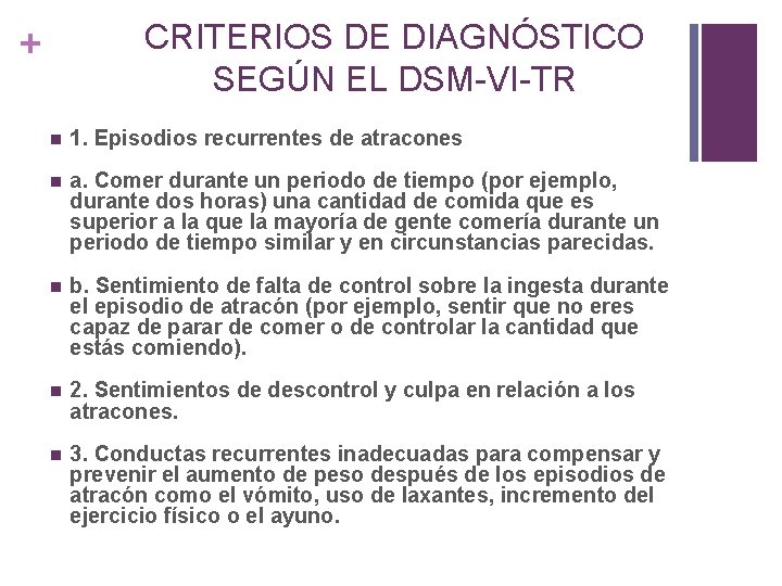 CRITERIOS DE DIAGNÓSTICO SEGÚN EL DSM-VI-TR + n 1. Episodios recurrentes de atracones n