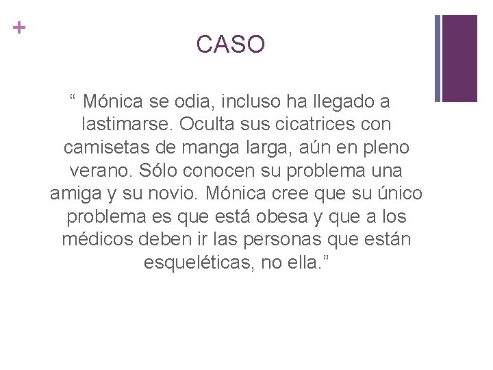 + CASO “ Mónica se odia, incluso ha llegado a lastimarse. Oculta sus cicatrices