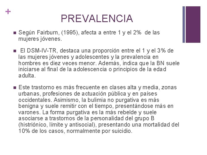 + PREVALENCIA n Según Fairburn, (1995), afecta a entre 1 y el 2% de