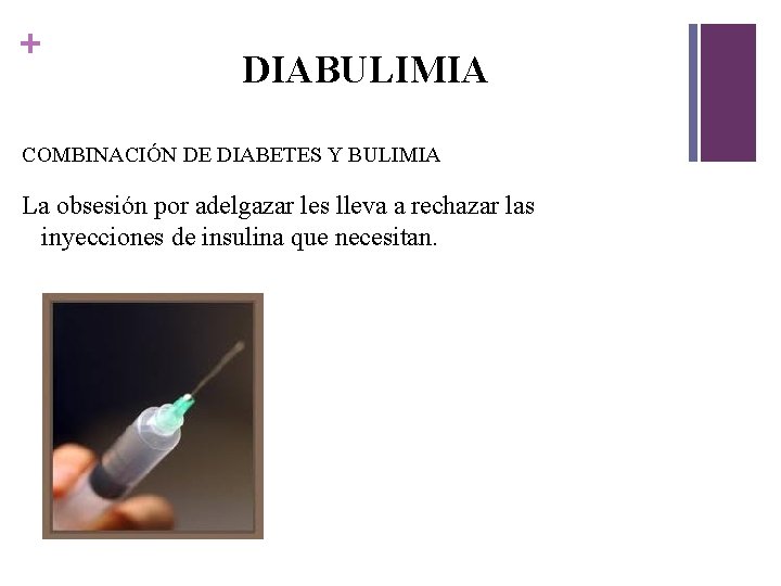 + DIABULIMIA COMBINACIÓN DE DIABETES Y BULIMIA La obsesión por adelgazar les lleva a