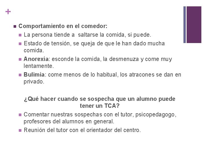 + n Comportamiento en el comedor: n La persona tiende a saltarse la comida,