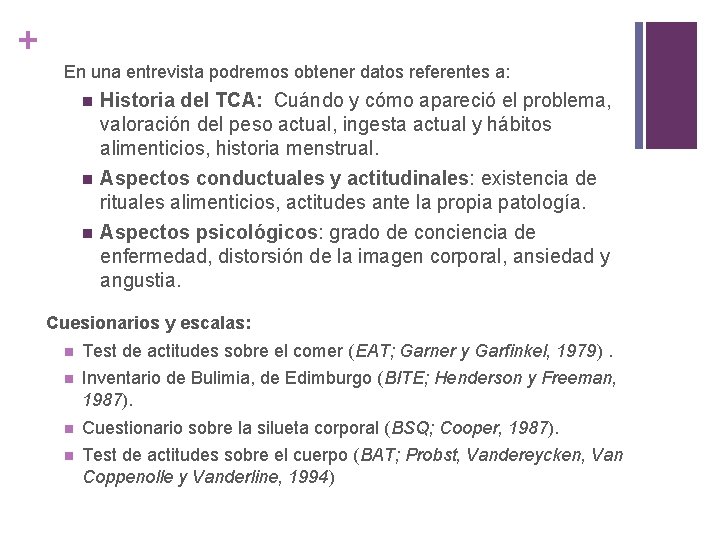 + En una entrevista podremos obtener datos referentes a: n n n Historia del