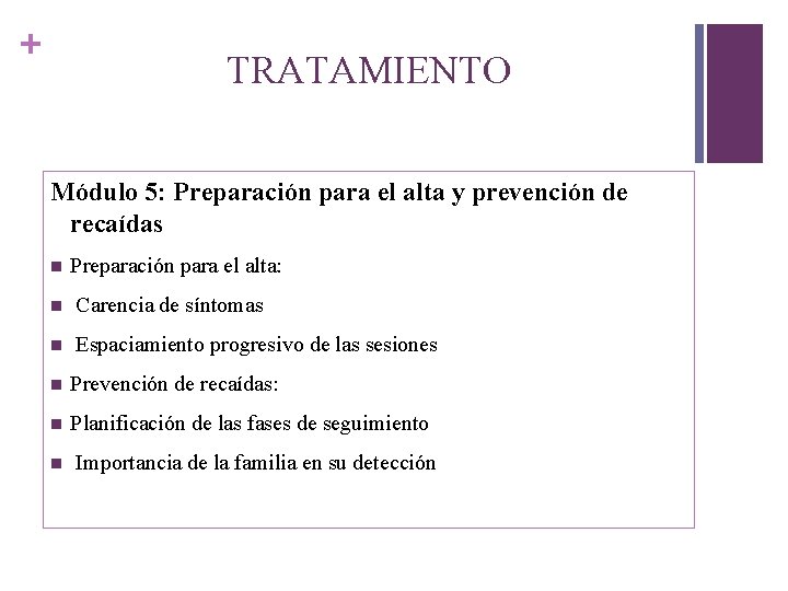 + TRATAMIENTO Módulo 5: Preparación para el alta y prevención de recaídas n Preparación