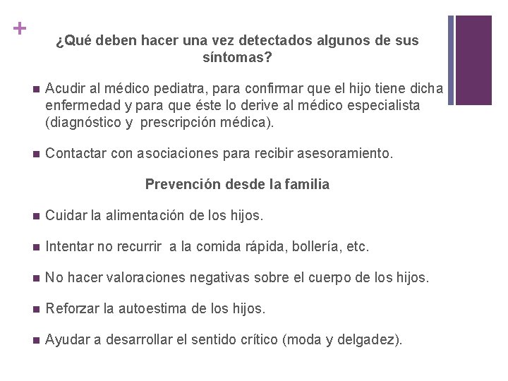 + ¿Qué deben hacer una vez detectados algunos de sus síntomas? n Acudir al