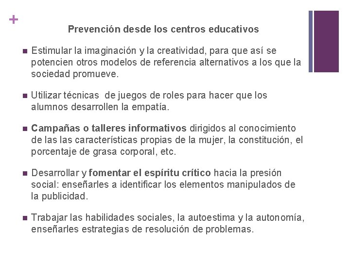 + Prevención desde los centros educativos n Estimular la imaginación y la creatividad, para