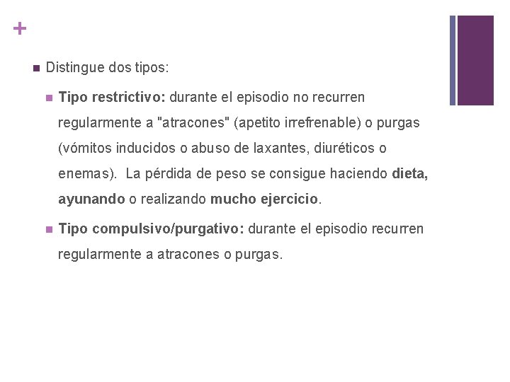 + n Distingue dos tipos: n Tipo restrictivo: durante el episodio no recurren regularmente