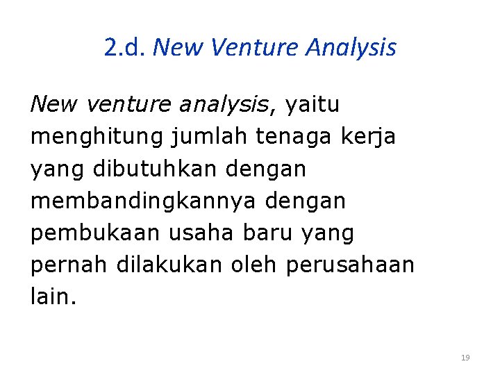 2. d. New Venture Analysis New venture analysis, yaitu menghitung jumlah tenaga kerja yang