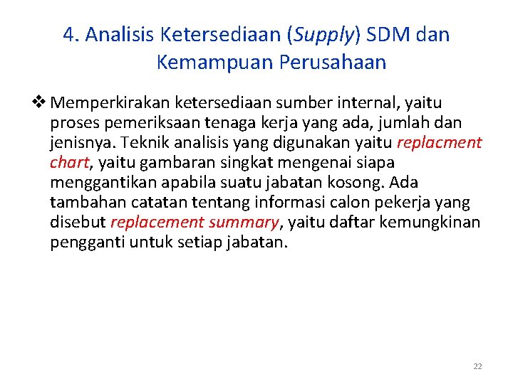 4. Analisis Ketersediaan (Supply) SDM dan Kemampuan Perusahaan v Memperkirakan ketersediaan sumber internal, yaitu