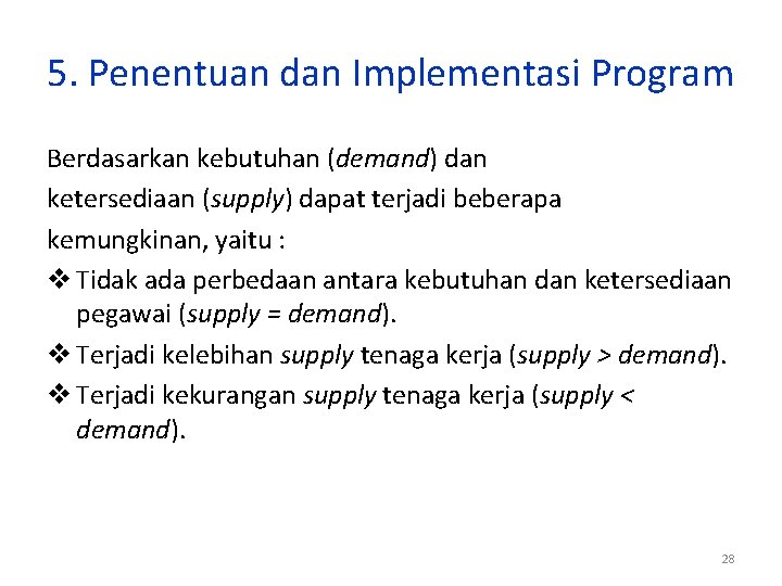 5. Penentuan dan Implementasi Program Berdasarkan kebutuhan (demand) dan ketersediaan (supply) dapat terjadi beberapa