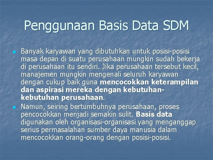 Penggunaan Basis Data SDM n n Banyak karyawan yang dibutuhkan untuk posisi-posisi masa depan