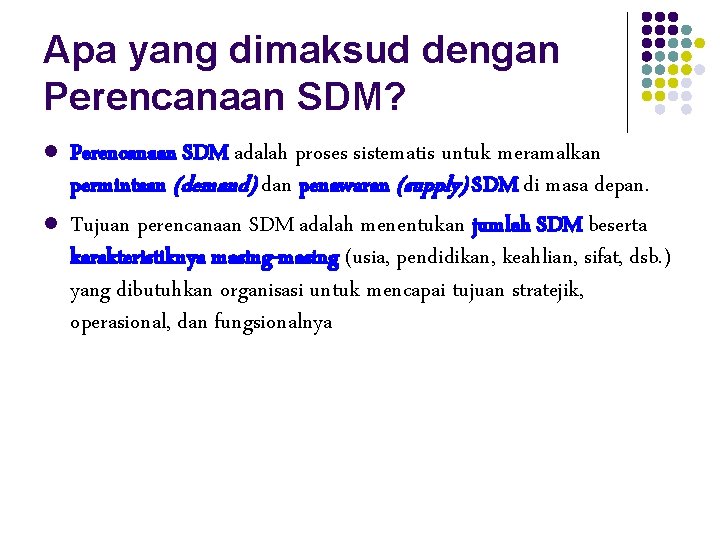 Apa yang dimaksud dengan Perencanaan SDM? l l Perencanaan SDM adalah proses sistematis untuk