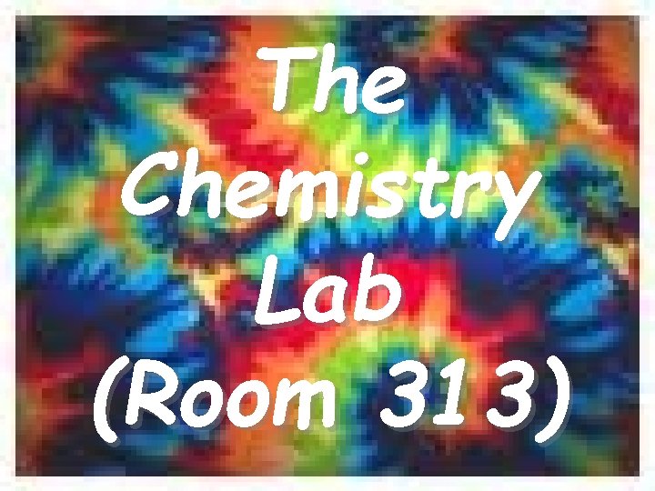 The Chemistry Lab (Room 313) 