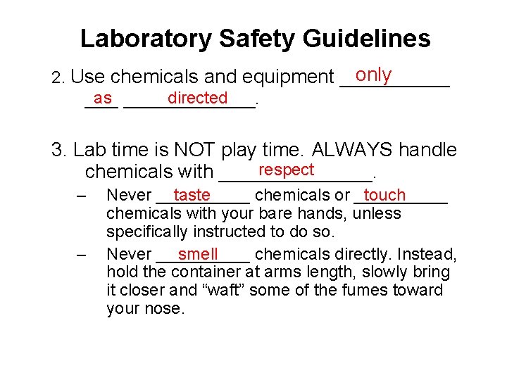 Laboratory Safety Guidelines only 2. Use chemicals and equipment _____ as ______. directed ___