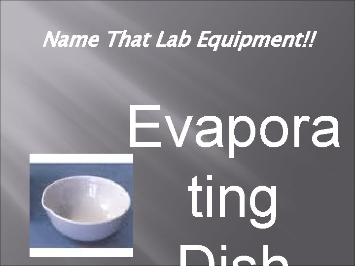 Name That Lab Equipment!! Evapora ting 
