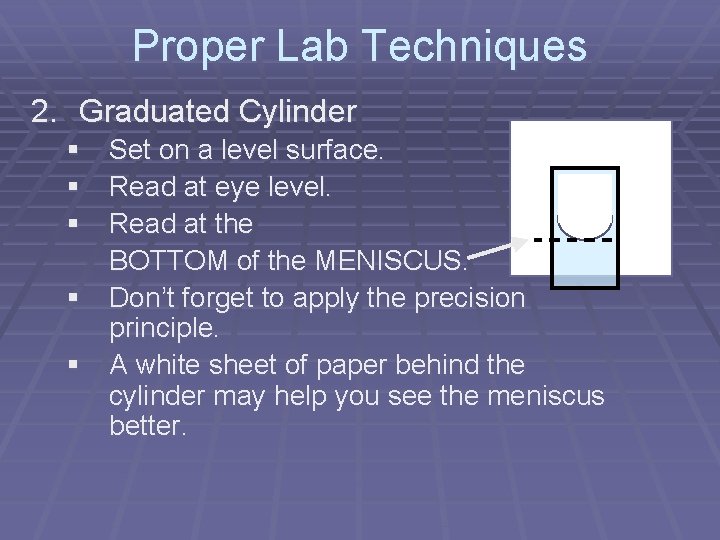 Proper Lab Techniques 2. Graduated Cylinder § Set on a level surface. § Read