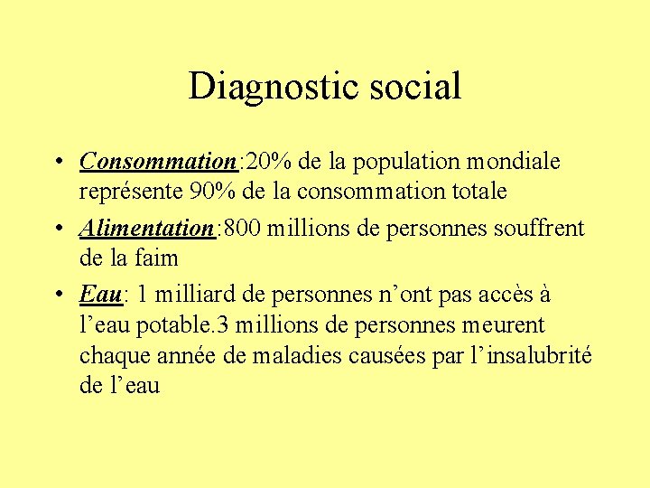 Diagnostic social • Consommation: 20% de la population mondiale représente 90% de la consommation