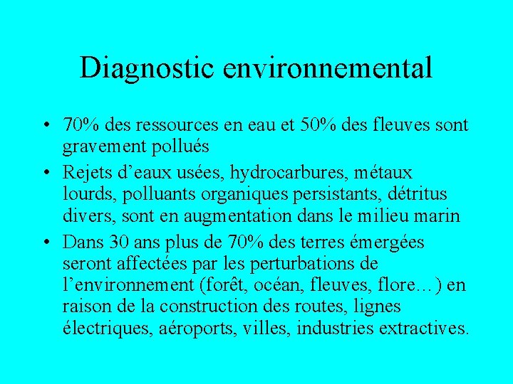 Diagnostic environnemental • 70% des ressources en eau et 50% des fleuves sont gravement