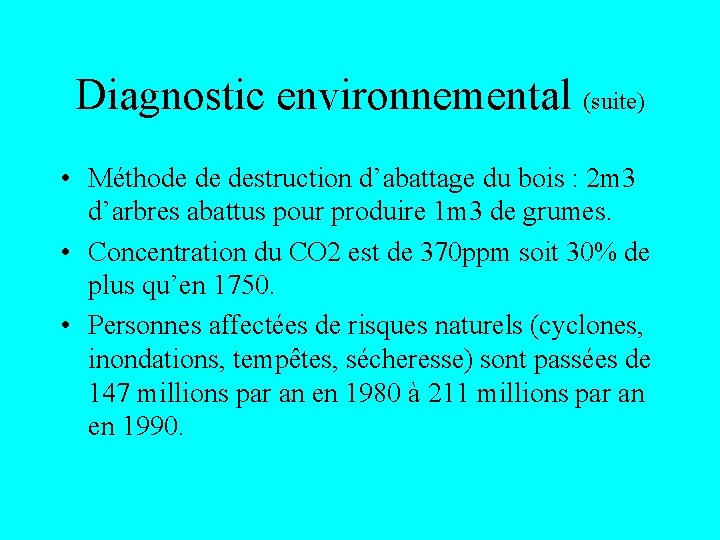 Diagnostic environnemental (suite) • Méthode de destruction d’abattage du bois : 2 m 3