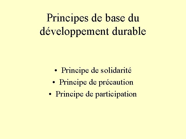 Principes de base du développement durable • Principe de solidarité • Principe de précaution