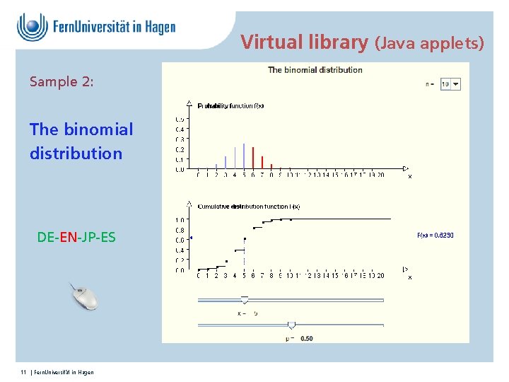 Virtual library (Java applets) Sample 2: The binomial distribution DE-EN-JP-ES 11 | Fern. Universität