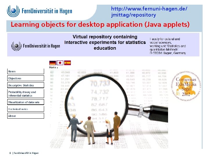 http: //www. fernuni-hagen. de/ jmittag/repository Learning objects for desktop application (Java applets) 8 |