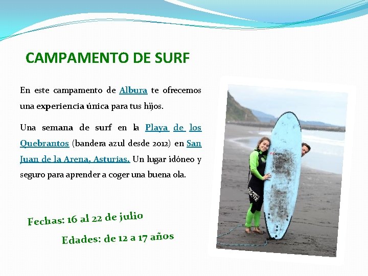 CAMPAMENTO DE SURF En este campamento de Albura te ofrecemos una experiencia única para