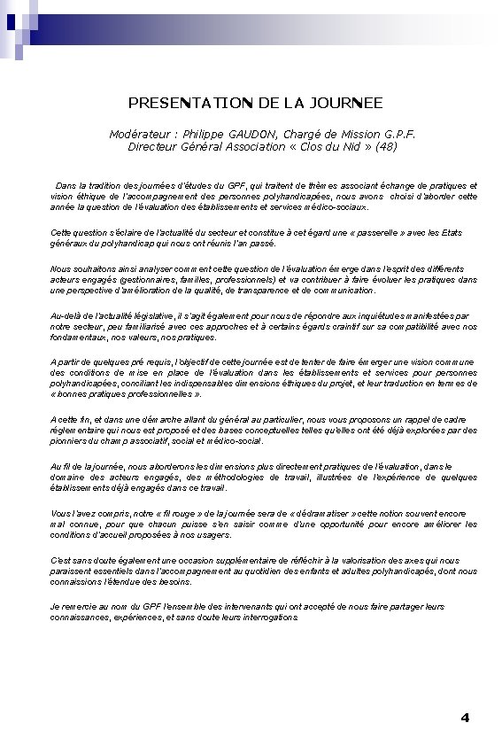 PRESENTATION DE LA JOURNEE Modérateur : Philippe GAUDON, Chargé de Mission G. P. F.