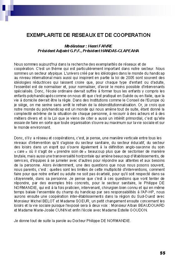 EXEMPLARITE DE RESEAUX ET DE COOPERATION Modérateur : Henri FAIVRE Président Adjoint G. P.