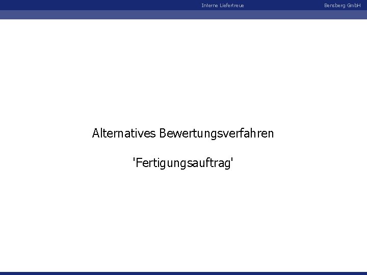 Interne Liefertreue Alternatives Bewertungsverfahren 'Fertigungsauftrag' Bensberg Gmb. H 