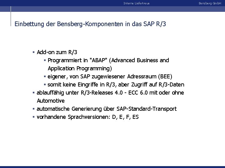 Interne Liefertreue Einbettung der Bensberg-Komponenten in das SAP R/3 § Add-on zum R/3 §