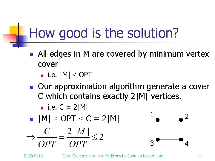 How good is the solution? n All edges in M are covered by minimum How good is the solution? n All edges in M are covered by minimum