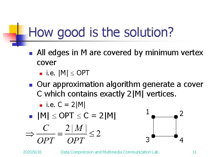 How good is the solution? n All edges in M are covered by minimum