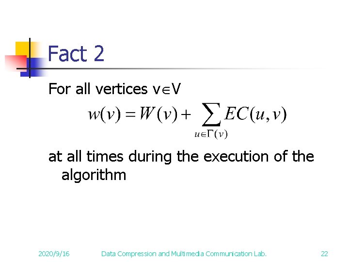 Fact 2 For all vertices v V at all times during the execution of Fact 2 For all vertices v V at all times during the execution of