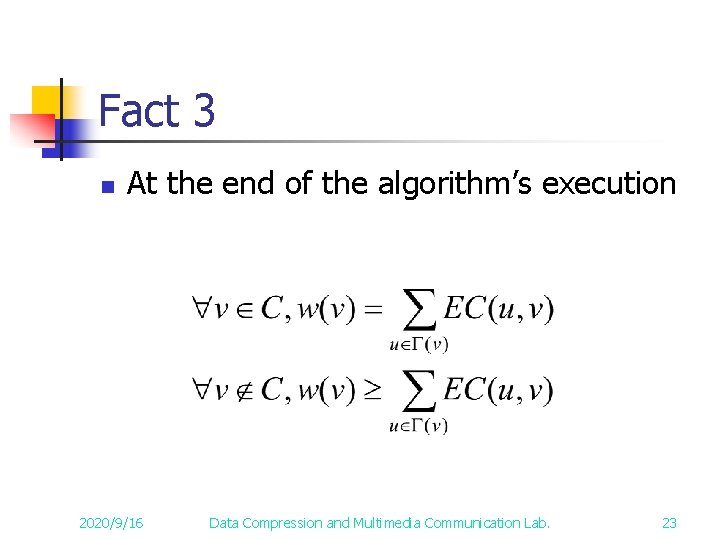 Fact 3 n At the end of the algorithm’s execution 2020/9/16 Data Compression and