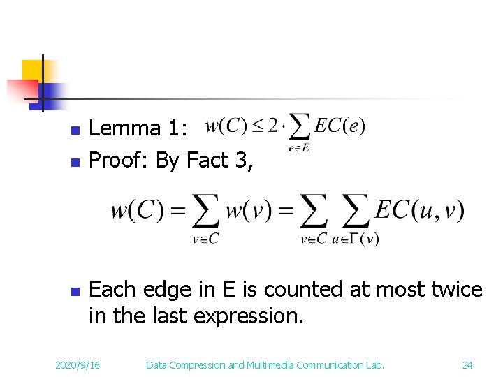 n n n Lemma 1: Proof: By Fact 3, Each edge in E is n n n Lemma 1: Proof: By Fact 3, Each edge in E is