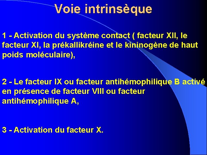 Voie intrinsèque 1 - Activation du système contact ( facteur XII, le facteur XI,