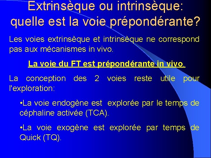 Extrinsèque ou intrinsèque: quelle est la voie prépondérante? Les voies extrinsèque et intrinsèque ne