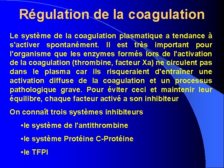 Régulation de la coagulation Le système de la coagulation plasmatique a tendance à s'activer