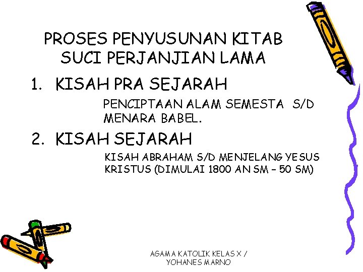 PROSES PENYUSUNAN KITAB SUCI PERJANJIAN LAMA 1. KISAH PRA SEJARAH PENCIPTAAN ALAM SEMESTA S/D