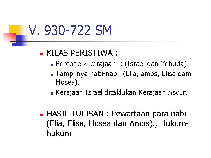 V. 930 -722 SM n KILAS PERISTIWA : n n Pereode 2 kerajaan :