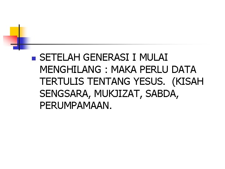 n SETELAH GENERASI I MULAI MENGHILANG : MAKA PERLU DATA TERTULIS TENTANG YESUS. (KISAH